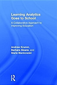 Learning Analytics Goes to School : A Collaborative Approach to Improving Education (Hardcover)