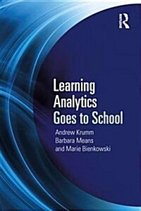 Learning Analytics Goes to School : A Collaborative Approach to Improving Education (Paperback)