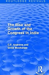 Routledge Revivals: The Rise and Growth of the Congress in India (1938) (Hardcover)