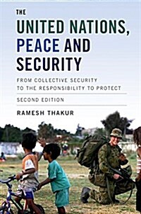 The United Nations, Peace and Security : From Collective Security to the Responsibility to Protect (Paperback, 2 Revised edition)