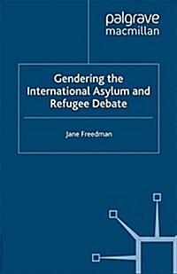 Gendering the International Asylum and Refugee Debate (Paperback)