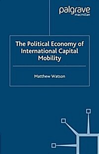 The Political Economy of International Capital Mobility (Paperback)