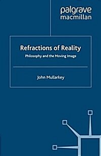 Refractions of Reality: Philosophy and the Moving Image (Paperback)