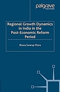 Regional Growth Dynamics in India in the Post-Economic Reform Period (Paperback)