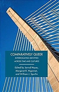 Comparatively Queer : Interrogating Identities across Time and Cultures (Paperback)