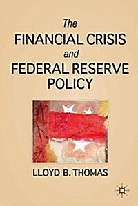 The Financial Crisis and Federal Reserve Policy (Paperback)