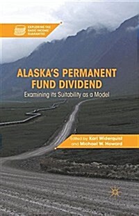 Alaska’s Permanent Fund Dividend : Examining Its Suitability as a Model (Paperback, 1st ed. 2012)