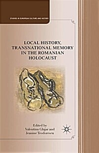 Local History, Transnational Memory in the Romanian Holocaust (Paperback)