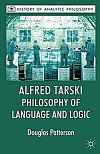 Alfred Tarski: Philosophy of Language and Logic (Paperback)