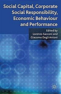 Social Capital, Corporate Social Responsibility, Economic Behaviour and Performance (Paperback)