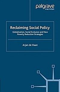 Reclaiming Social Policy : Globalization, Social Exclusion and New Poverty Reduction Strategies (Paperback)