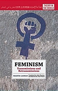 Feminism : Transmissions and Retransmissions (Paperback)