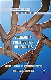 Solidarity Politics for Millennials : A Guide to Ending the Oppression Olympics (Paperback)