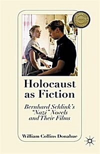 Holocaust as Fiction : Bernhard Schlinks Nazi Novels and Their Films (Paperback)