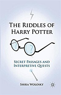The Riddles of Harry Potter : Secret Passages and Interpretive Quests (Paperback)