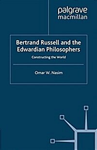 Bertrand Russell and the Edwardian Philosophers : Constructing the World (Paperback)