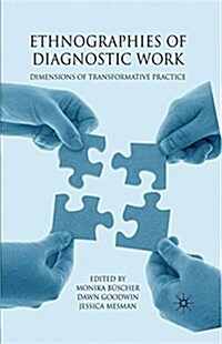 Ethnographies of Diagnostic Work : Dimensions of Transformative Practice (Paperback)