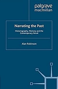 Narrating the Past : Historiography, Memory and the Contemporary Novel (Paperback)