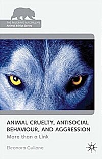 Animal Cruelty, Antisocial Behaviour, and Aggression : More than a Link (Paperback)