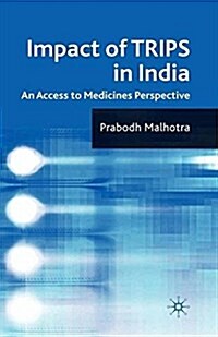 Impact of TRIPS in India : An Access to Medicines Perspective (Paperback)
