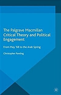 Critical Theory and Political Engagement : From May 1968 to the Arab Spring (Paperback)