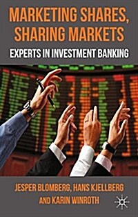 Marketing Shares, Sharing Markets : Experts in Investment Banking (Paperback)