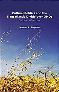 Cultural Politics and the Transatlantic Divide over GMOs (Paperback)