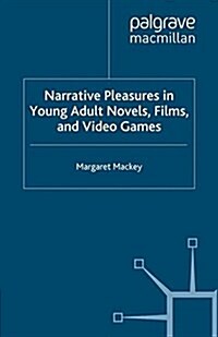 Narrative Pleasures in Young Adult Novels, Films and Video Games (Paperback)