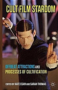 Cult Film Stardom : Offbeat Attractions and Processes of Cultification (Paperback)