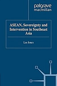 ASEAN, Sovereignty and Intervention in Southeast Asia (Paperback)