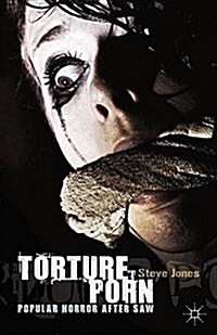 Torture Porn : Popular Horror after Saw (Paperback)