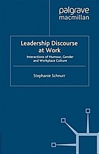 Leadership Discourse at Work : Interactions of Humour, Gender and Workplace Culture (Paperback)