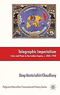 Telegraphic Imperialism : Crisis and Panic in the Indian Empire, c.1830-1920 (Paperback)