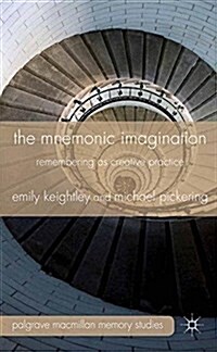 The Mnemonic Imagination : Remembering as Creative Practice (Paperback)