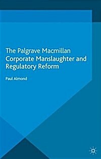 Corporate Manslaughter and Regulatory Reform (Paperback)