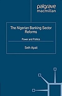 The Nigerian Banking Sector Reforms : Power and Politics (Paperback)