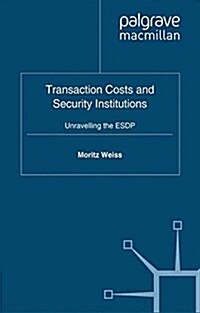 Transaction Costs and Security Institutions : Unravelling the ESDP (Paperback)