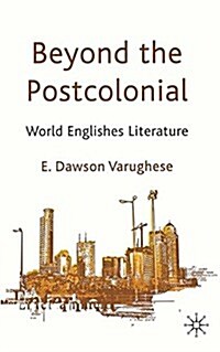 Beyond the Postcolonial : World Englishes Literature (Paperback)