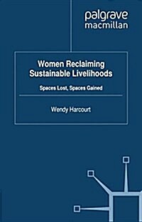 Women Reclaiming Sustainable Livelihoods : Spaces Lost, Spaces Gained (Paperback)