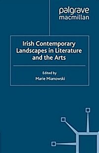 Irish Contemporary Landscapes in Literature and the Arts (Paperback)