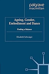 Ageing, Gender, Embodiment and Dance : Finding a Balance (Paperback)