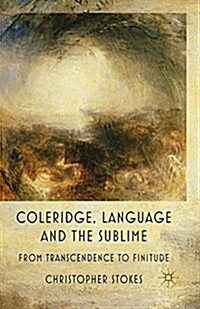 Coleridge, Language and the Sublime : From Transcendence to Finitude (Paperback)