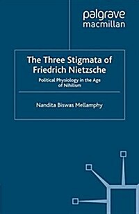 The Three Stigmata of Friedrich Nietzsche : Political Physiology in the Age of Nihilism (Paperback)