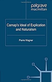 Carnaps Ideal of Explication and Naturalism (Paperback)