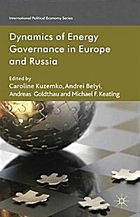 Dynamics of Energy Governance in Europe and Russia (Paperback)