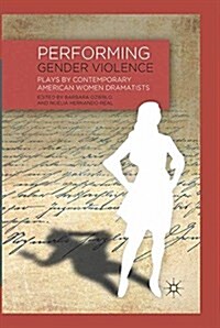 Performing Gender Violence : Plays by Contemporary American Women Dramatists (Paperback)