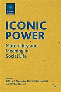 Iconic Power : Materiality and Meaning in Social Life (Paperback)