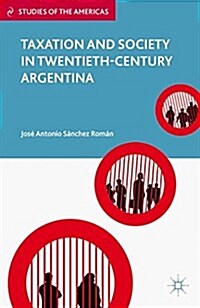 Taxation and Society in Twentieth-Century Argentina (Paperback)