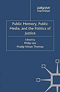 Public Memory, Public Media and the Politics of Justice (Paperback)