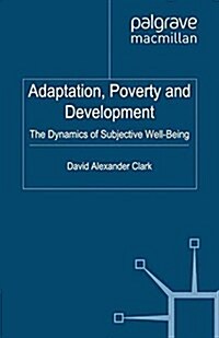 Adaptation, Poverty and Development : The Dynamics of Subjective Well-Being (Paperback)